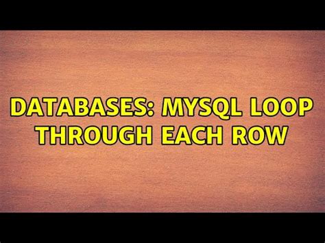 mysql loop through rows|MySQL :: MySQL 8.0 Reference Manual :: 15.6.5.5 LOOP Statement.